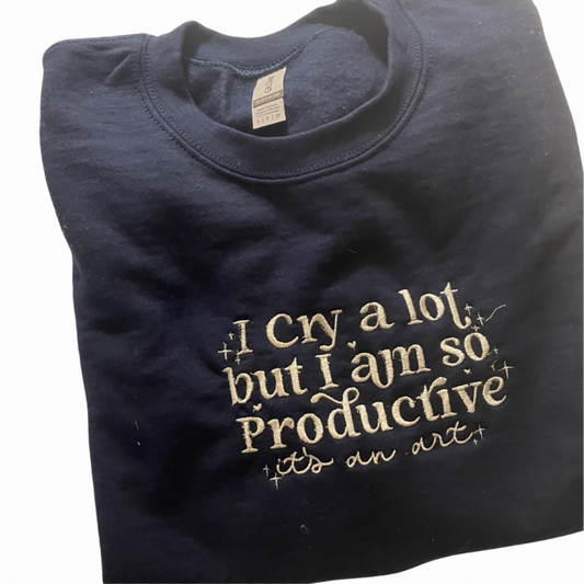 Embroidered "I Cry a Lot But I Am So Productive" Sweatshirt